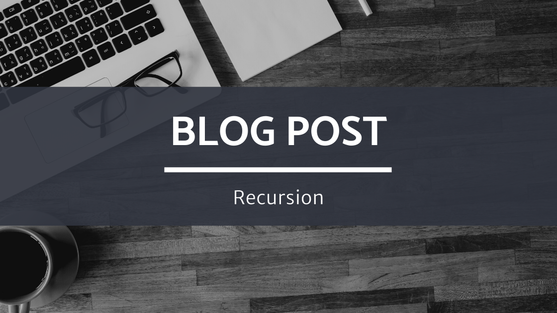 Recursion Blog Post