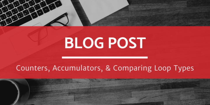 Counters, Accumulators, and Comparing Loop Types